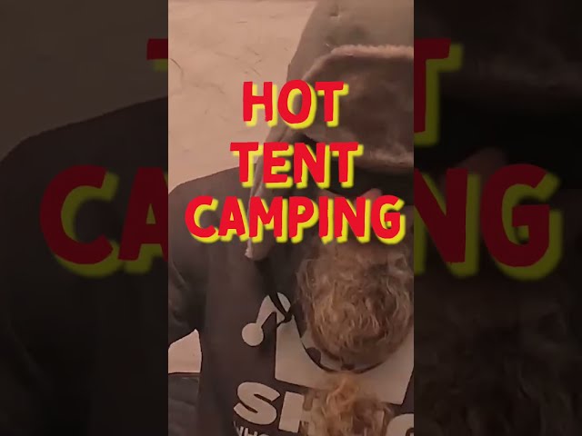 Hot Tent Camping Part 2