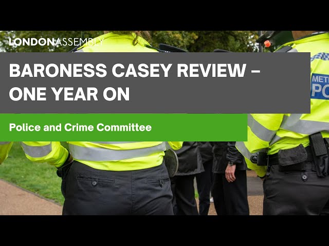 Baroness Casey Review one year on - Police and Crime Committee