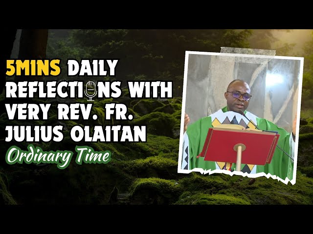 Tuesday, June 25, 2024 | Catholic Daily Reflections with Very Rev. Fr. Julius Olaitan