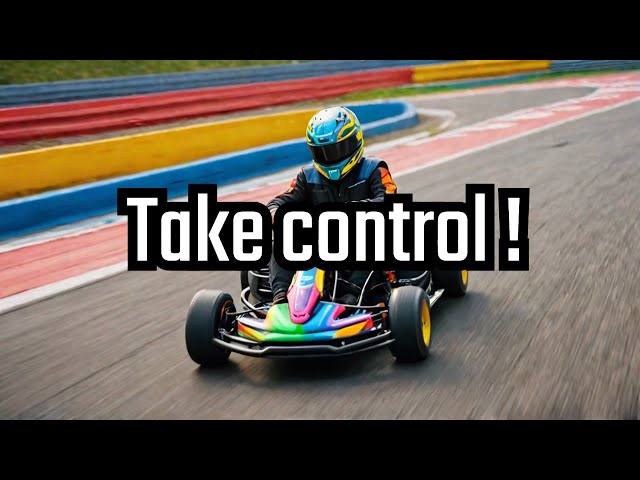 Steering Your Life: Taking Control with a Go-Kart!