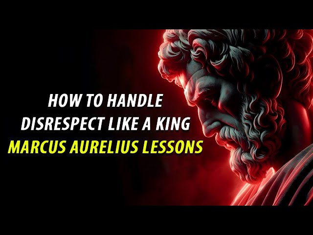 How To Handle Disrespect Like A King - Marcus Aurelius Lessons | You Won't Regret Watching! Stoicism