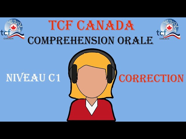 TCF CANADA : Corrigé de l'épreuve de Compréhension Orale (Niveau C1)