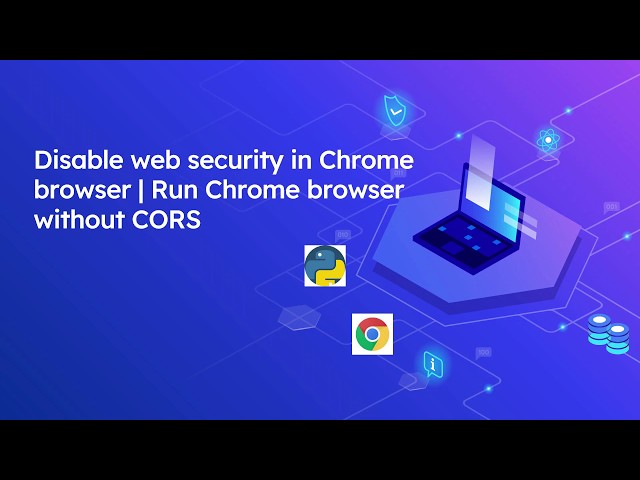 Disable web security in Chrome browser | Run Chrome browser without CORS