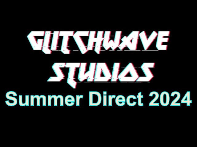 Glitchwave Studios | Summer Direct 2024