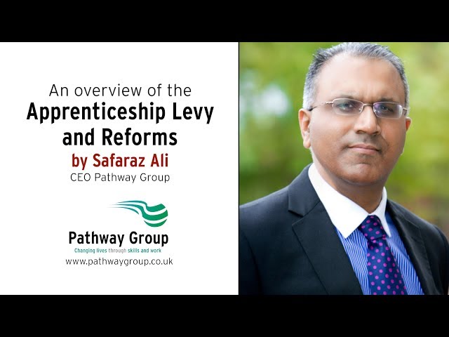 Apprenticeship Levy and Reforms, an overview by Safaraz Ali