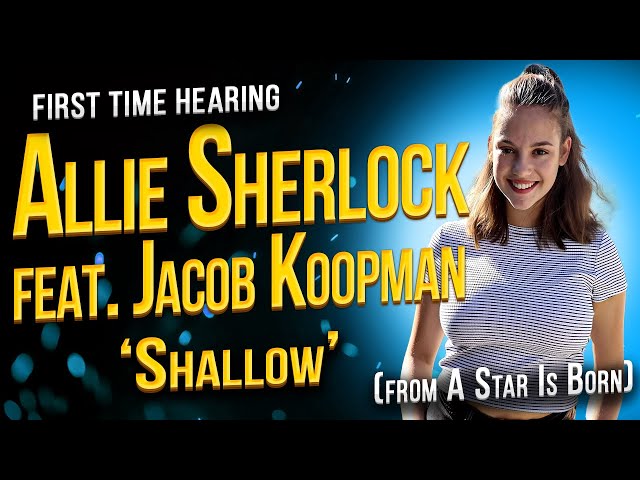FIRST TIME HEARING Allie Sherlock w/ Jacob Koopman - "Shallow" from A Star Is Born [Reaction Video]