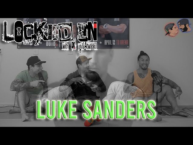 Locked In w/ DK and Atwood Ep.62 - "Cool Hand" Luke Sanders!