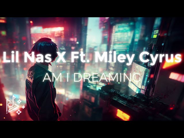 Lil Nas X - AM I DREAMING ft. Miley Cyrus