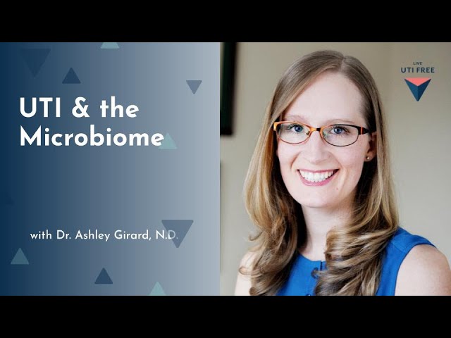 UTI & The Microbiome: Dr. Ashley Girard, N.D. (Part 4)