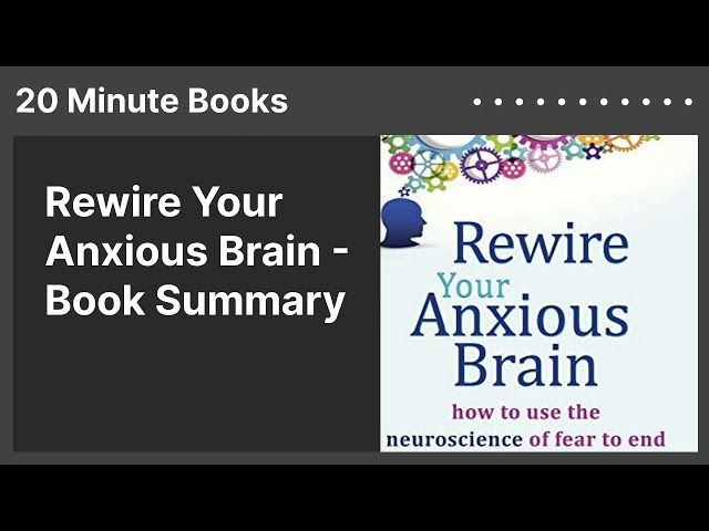 Rewire Your Anxious Brain - Book Summary
