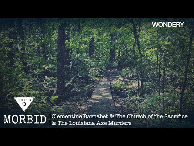 Clementine Barnabet & The Church of the Sacrifice & The Louisiana Axe Murders | Morbid | Podcast