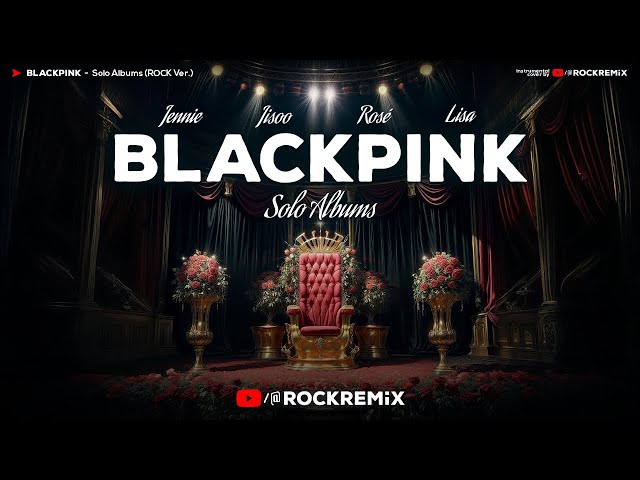 BLACKPINK - Solo Albums (ROCK VERSION)