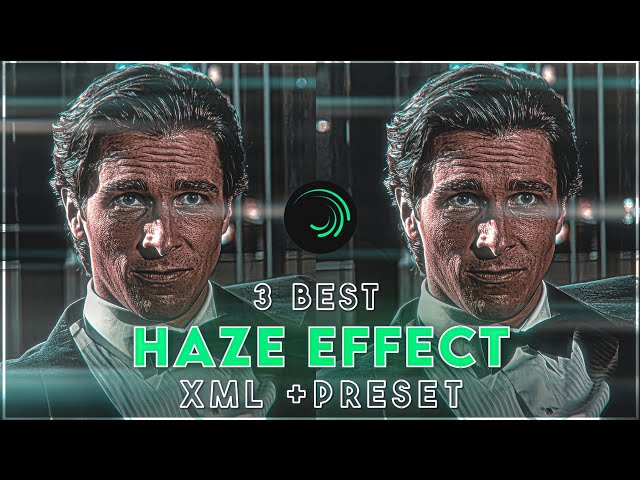 3 BEST HAZE EFFECT "xml+preset" alight motion