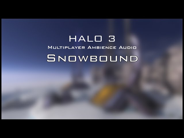 Halo 3 Multiplayer Ambience: Snowbound