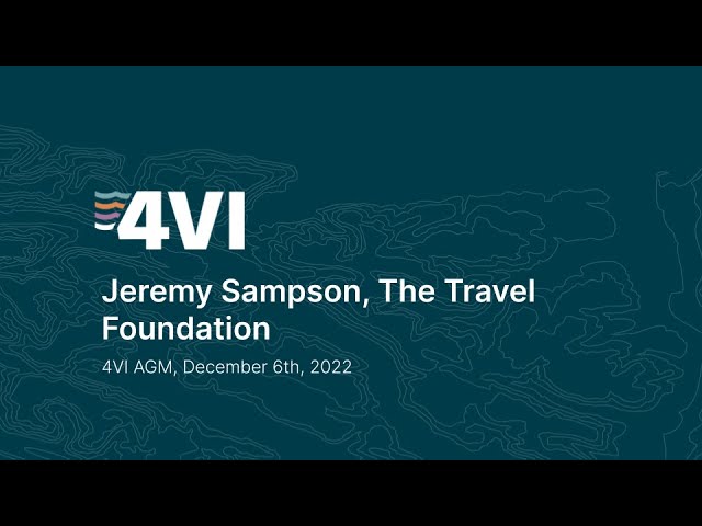 4VI AGM 2022, Keynote Speaker Jeremy Sampson from the Travel Foundation