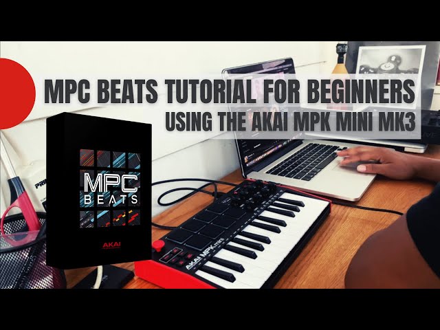 MPC Beats Beginner Tutorial | Making A Beat With The AKAI MPK Mini MK3
