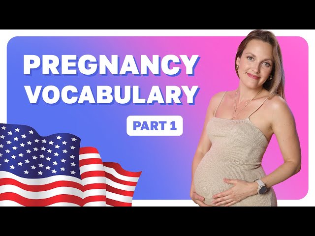 Pregnancy Vocabulary | American English