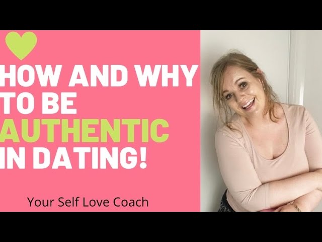 Dating Tip - Be Authentic | Your Self Love Coach