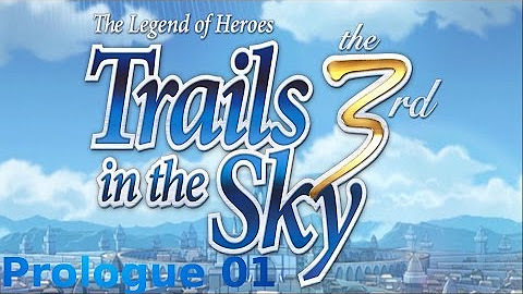 Trails in the Sky the Third - Story Walkthrough