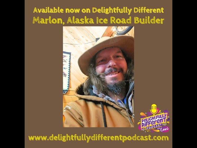 Delightfully Different -  Marlon, Ice Road Builder