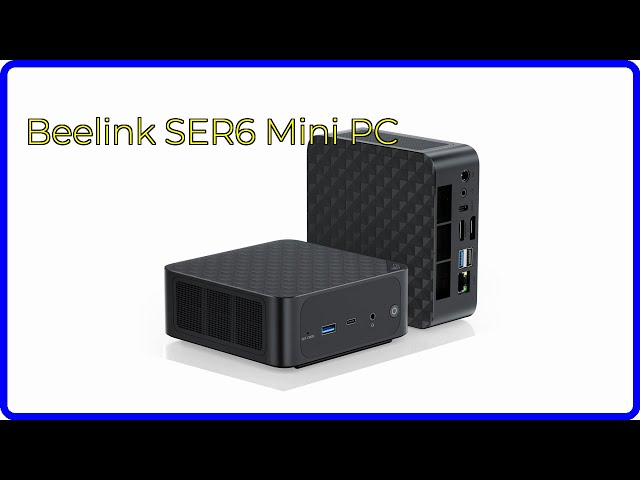 REVIEW (2024): Beelink SER6 Mini PC. ESSENTIAL details.