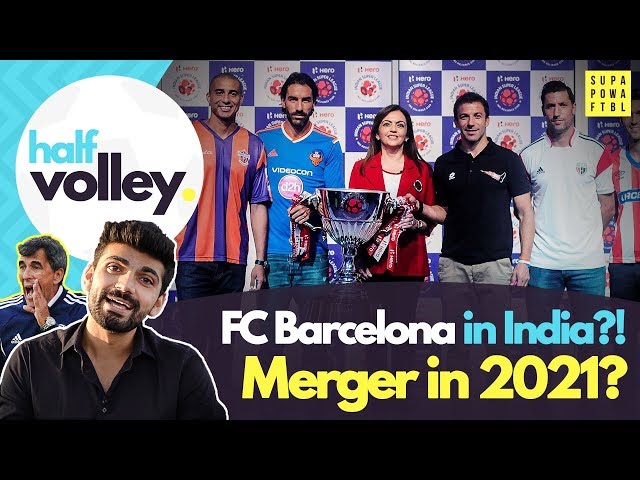 FC Barcelona in INDIA? MERGER in 2021?! 😱 | Half Volley Ep. 11