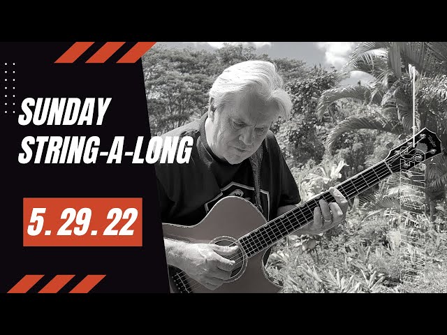 Sunday String-a-long, 5.29.22