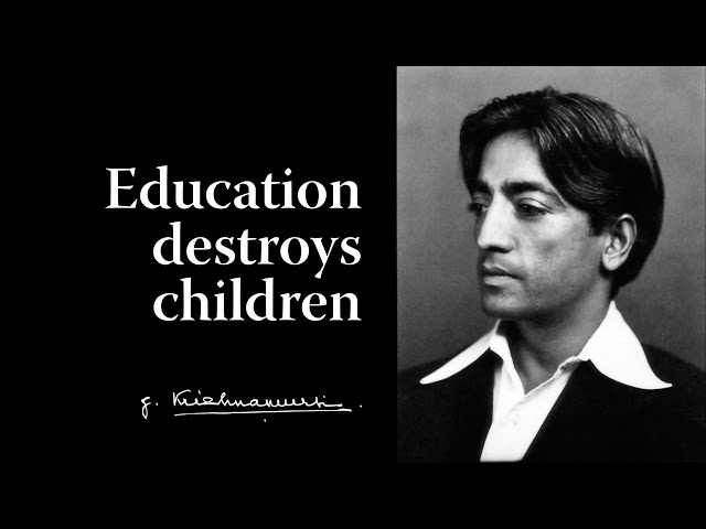 Education destroys children | Krishnamurti