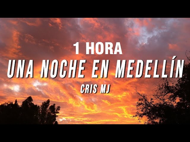 [1 HORA] Cris Mj - Una Noche En Medellín (Letra/Lyrics)