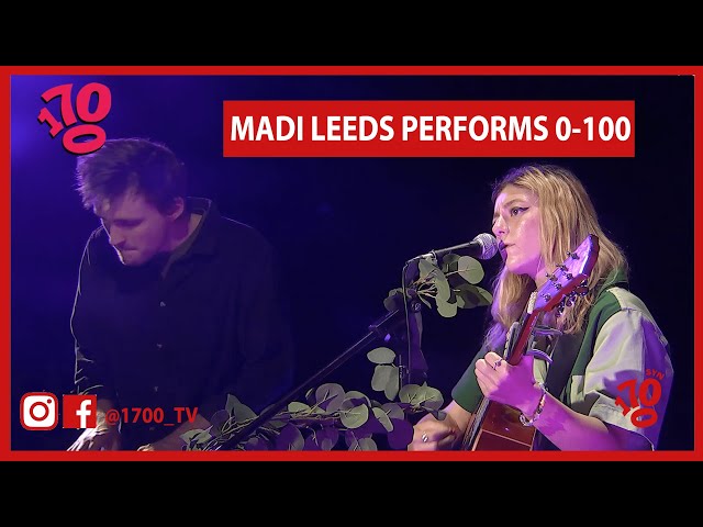 Madi Leeds | 0-100 - 1700 Live Performance