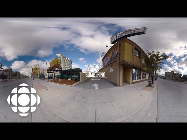 The Alley: 360 | Someone Knows Something | CBC