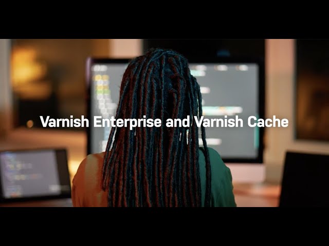 Varnish Enterprise and Varnish Cache: What's the Difference?