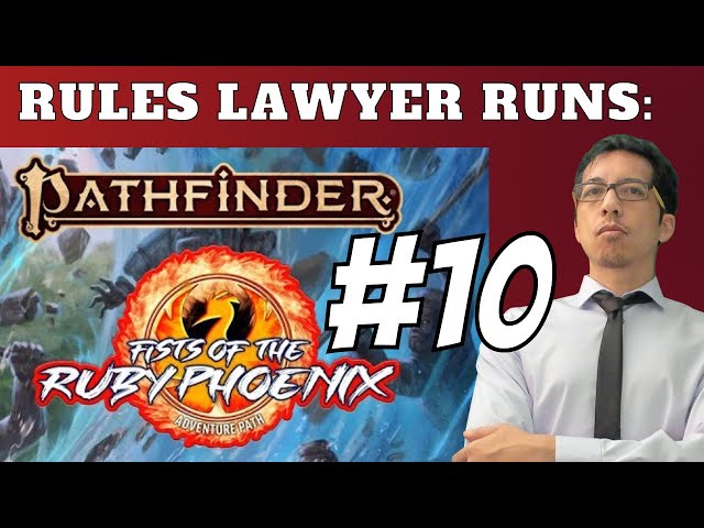 Rules Lawyer Runs: Fists of the Ruby Phoenix! (Session 10)
