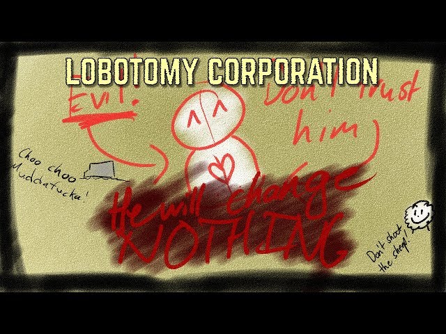 He Will Change NOTHING - Lobotomy Corporation