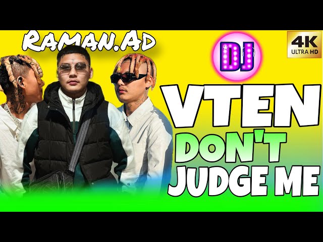 VTEN- DON’T JUDGE ME New Rap Dj Remix || Vten new Song || vten 2024 song || hiphop|| nepali vten dj