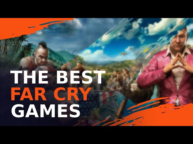 Best Far Cry Video Games of All Time [2024]