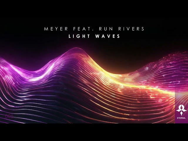Meyer feat. Run Rivers - Light Waves [Eternal Records]