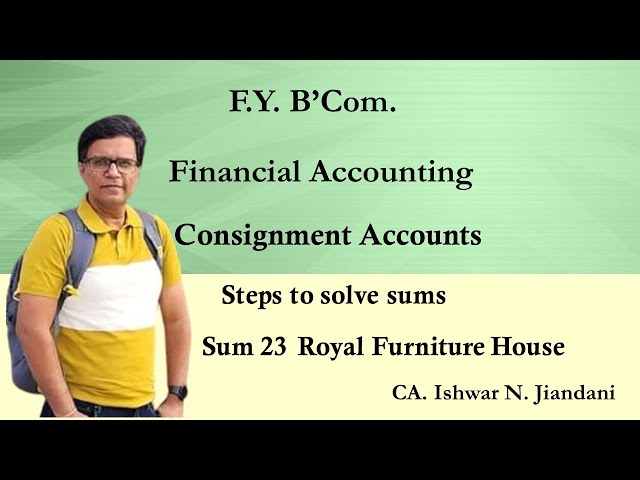 Royal Furniture House | Consignment Accounts | Financial Accounting | Journal entries