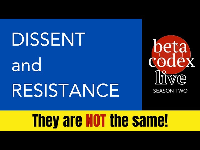 DISSENT and RESISTANCE: They are not the same 🔴 BetaCodex LIVE #23 S02E07