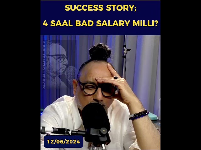 Success Story: 4 Saal Baad Salary Mili | Raza Ali Shah Al-Abidi.