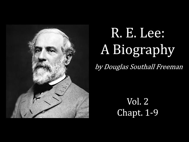 R. E. Lee: A Biography, Vol 2, Chapt 1-9 - Douglas Southall Freeman (Audiobook)