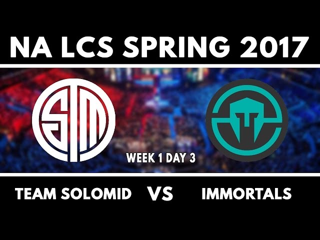 Team Solomid vs Imortals G1 NA LCS Spring 2017 W1D3 [TSM VS IMT Game 1 Highlights]