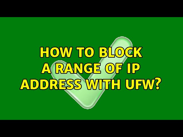 Ubuntu: How to Block a range of IP address with UFW?
