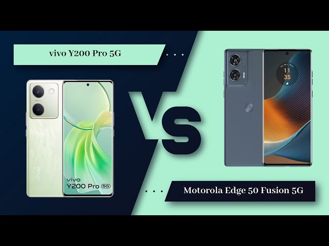 vivo Y200 Pro 5G Vs Motorola Edge 50 Fusion 5G - Full Comparison [Full Specifications]