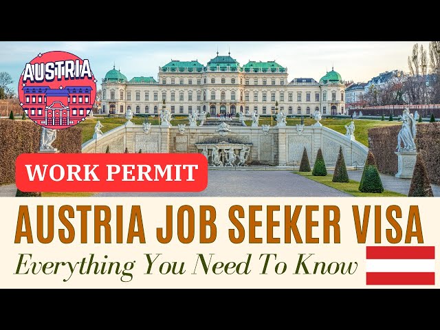 Austria Job Seeker Visa:  Immigration To Austria | Austria Work Permit | Everything You Need To Know