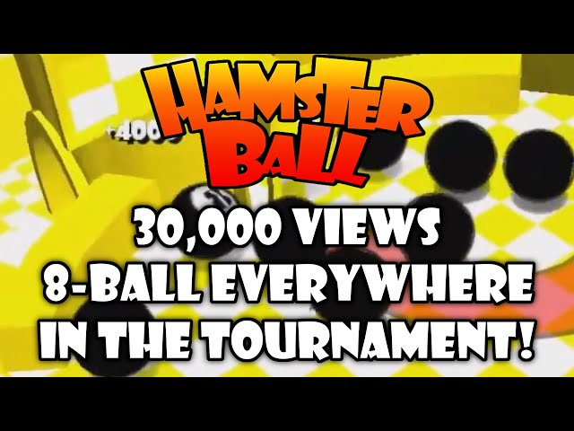Hamsterball but 8-Ball Everywhere in the Tournament!