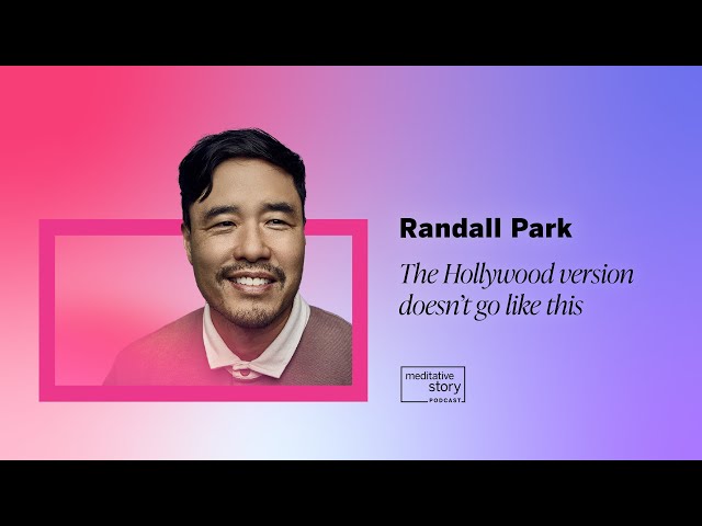 The Hollywood version doesn’t go like this by Randall Park | Meditative Story