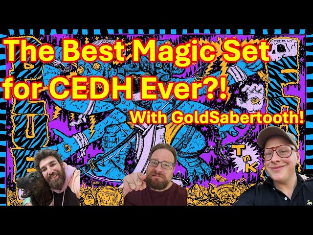 Episode 43: The MH3 Set Review the Best CEDH Set Ever Printed with GoldSabertooth!