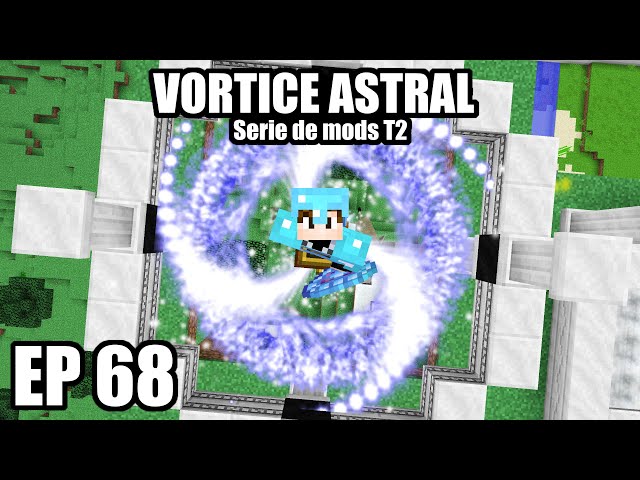 VORTICE ASTRAL - Serie de mods EP 68