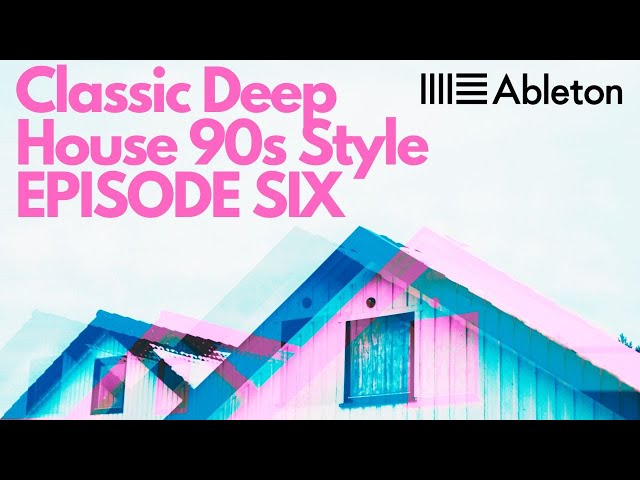 Old Skool 90's Style Deep House Course Episode 6